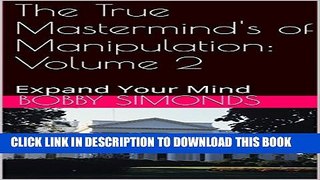[New] The True Mastermind s of Manipulation: Volume 2: Expand Your Mind Exclusive Full Ebook