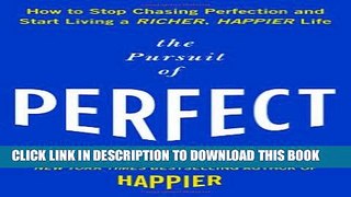 New Book The Pursuit of Perfect: How to Stop Chasing Perfection and Start Living a Richer, Happier