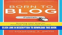 [PDF] Born to Blog: Building Your Blog for Personal and Business Success One Post at a Time