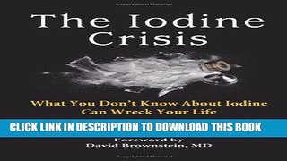 New Book The Iodine Crisis: What You Don t Know About Iodine Can Wreck Your Life