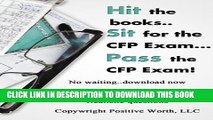 [PDF] Hit the books... Sit for the CFP Exam.. Pass the CFP Exam Full Collection