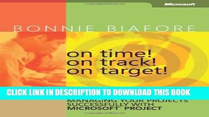 [PDF] On Time! On Track! On Target! Managing Your Projects Successfully with MicrosoftÂ® Project: