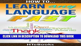 [New] How To Learn Any Language Fast: Quick Start Guide (How To eBooks Book 44) Exclusive Online