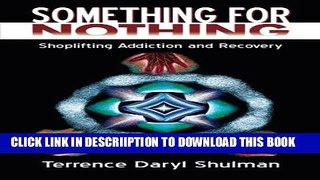 [PDF] Something for Nothing: Shoplifting Addiction and Recovery Full Colection