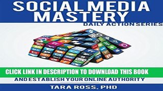[PDF] Social Media Mastery (Updated for 2016): 75+ Tips to Help you Expand your Reach, Build your