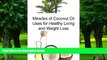 Big Deals  Coconut Oil:  Miracles of Coconut Oil Uses for Healthy Living and Weight Loss: (Coconut