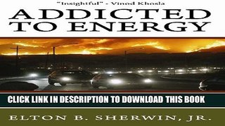 [PDF] Addicted to Energy: A Venture Capitalist s Perspective on How to Save Our Economy and Our