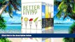 Big Deals  Better Living Boxset: How To Improve Sleep, Adopt A Minimalist Lifestyle, And Eat