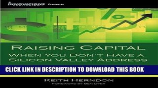 [PDF] Raising Capital: When You Don t Have a Silicon Valley Address Full Online