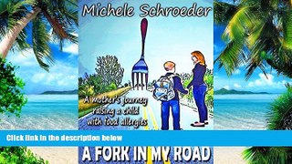 Big Deals  A FORK IN MY ROAD: A mother s journey raising a child with food allergies.  Free Full