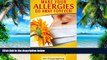 Big Deals  Allergies: Make Your Allergies Go Away Forever!: Proven Home Remedies for Allergies