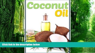 Big Deals  Coconut Oil: How To Boost Your Immune System, Lose Weight, and Prevent Allergies and