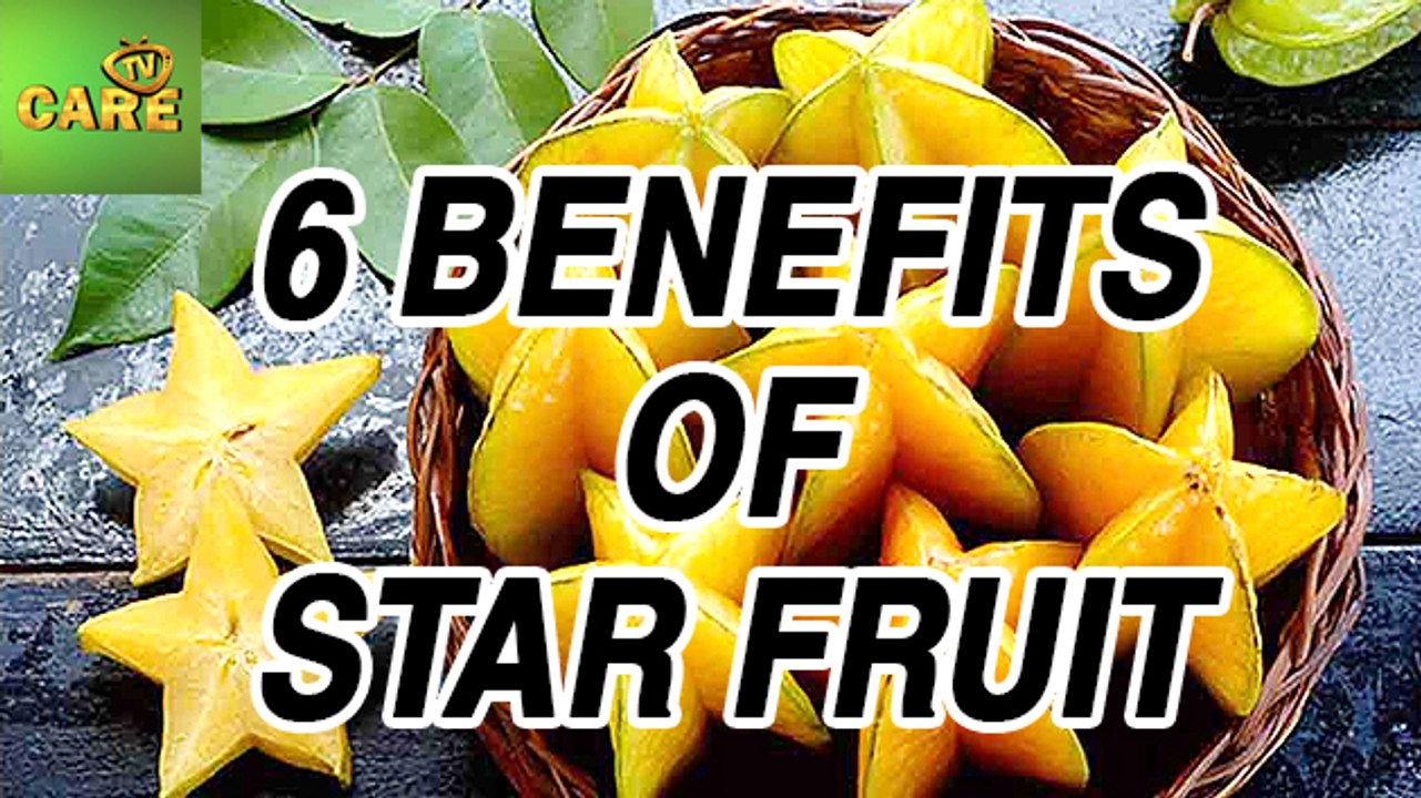 6 Benefits Of Star Fruit | Care Tv