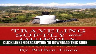 [PDF] Traveling Softly and Quietly: A young man s journey for meaning on and off the beaten path.
