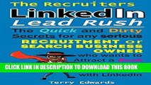 [PDF] The Recruiters LinkedIn Lead Rush: The Quick and Dirty Secrets for any Serious Recruitment
