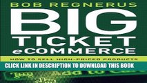 [PDF] Big Ticket Ecommerce: How To Sell High-Priced Products And Services Using The Internet Full