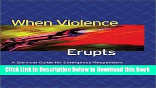 [Best] When Violence Erupts:  A Survival Guide For Emergency Responders (Continuing Education)