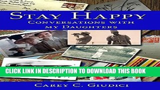 [PDF] Stay Happy: Conversations With My Daughters: Lions and Bamboo and Heartbreak, Oh My! Popular