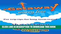 [New] Get Away Worry Free: Pre-Trip Tips for Long-Term Travel Exclusive Full Ebook
