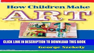 [PDF] How Children Make Art: Lessons in Creativity from Home to School Popular Collection