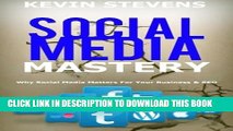 [PDF] Social Media Mastery - Mastering the world of social media: Why Social Media Matters For