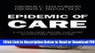 [Get] Epidemic of Care: A Call for Safer, Better, and More Accountable Health Care Free Online