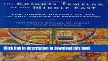 Download The Knights Templar of the Middle East: The Hidden History of the Islamic Origins of