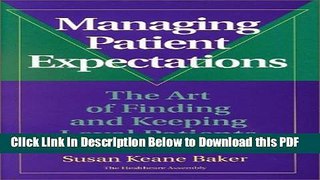 [Read] Managing Patient Expectations: The Art of Finding and Keeping Loyal Patients Full Online