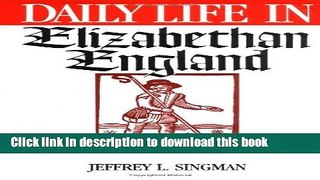 Download Daily Life in Elizabethan England  Ebook Free