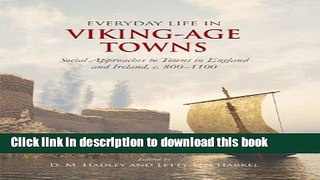 Read Everyday Life in Viking-Age Towns: Social Approaches to Towns in England and Ireland, c.