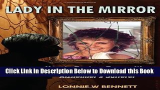 [Reads] Lady In The Mirror: How to Restore Recognition and Awareness to the Alzheimer s Sufferer