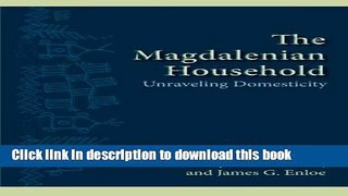 Download The Magdalenian Household: Unraveling Domesticity (SUNY Series, The Institute for