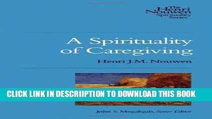 [PDF] A Spirituality of Caregiving (Henri Nouwen Spirituality) Full Colection
