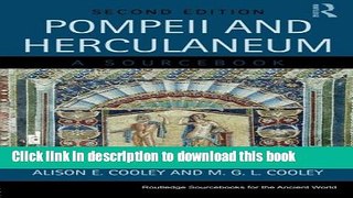 Download Pompeii and Herculaneum: A Sourcebook (Routledge Sourcebooks for the Ancient World)