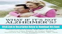 [Reads] What If It s Not Alzheimer s? (Updated   Revised) Publisher: Prometheus Books; Revised