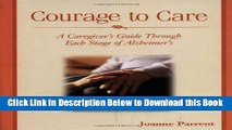 [Reads] Courage to Care: A Caregiver s Guide Through Each Stage of Alzheimer s Free Books