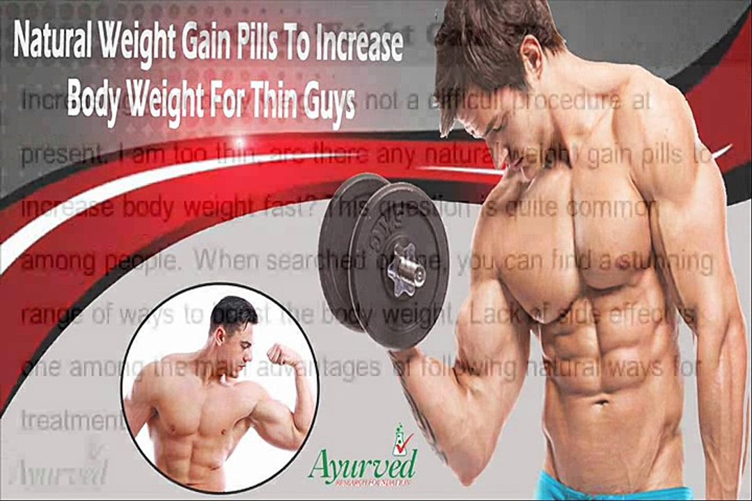Natural Weight Gain Pills To Increase Body Weight For Thin Guys