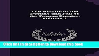 Download The History of the Decline and Fall of the Roman Empire, Volume 2  Ebook Online
