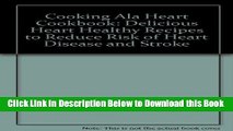 [Best] Cooking Ala Heart Cookbook: Delicious Heart Healthy Recipes to Reduce Risk of Heart Disease