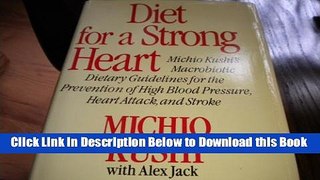 [Best] Diet for a Strong Heart: Michio Kushi s Macrobiotic Dietary Guidelines for the Prevention