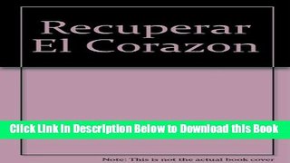 [PDF] Recuperar el corazon/ Program for Reversing Heart Disease (Spanish Edition) Online Ebook