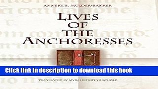 Read Lives of the Anchoresses: The Rise of the Urban Recluse in Medieval Europe (The Middle Ages