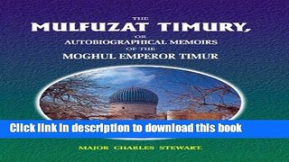Read The Mulfurat Timury: Autobiographical Memoirs of Moghul Emperor Timur  PDF Free
