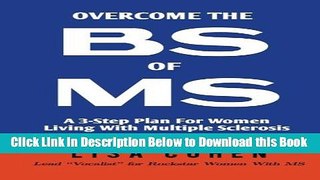 [PDF] Overcome The BS of MS: A 3-Step Plan For Women Living With Multiple Sclerosis Online Ebook