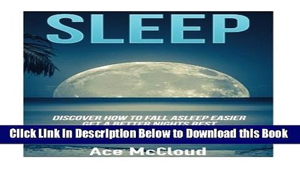 [Reads] Sleep: Discover How To Fall Asleep Easier, Get A Better Nights Rest   Wake Up Feeling