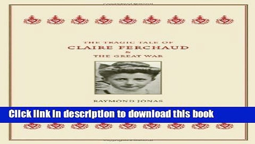 Read The Tragic Tale Of Claire Ferchaud And The Great War Pdf Online - 