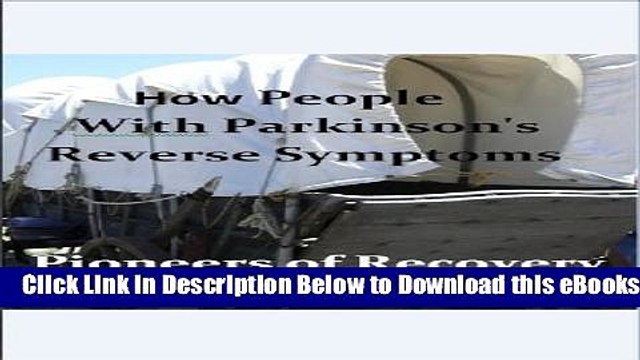 [Download] Pioneers of Recovery: How People with Parkinson s Disease Reverse Their Symptoms Online
