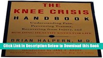[Reads] The Knee Crisis Handbook: Understanding Pain, Preventing Trauma, Recovering from Injury,