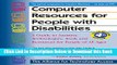 [Reads] Computer Resources for People with Disabilities: A Guide to Assistive Technologies, Tools
