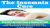 [Best] The Insomnia Cure: How To Overcome Insomnia And Sleeping Problems For Life Free Ebook